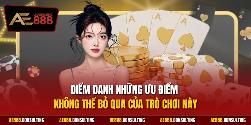 Điểm danh những ưu điểm không thể bỏ qua của trò chơi này