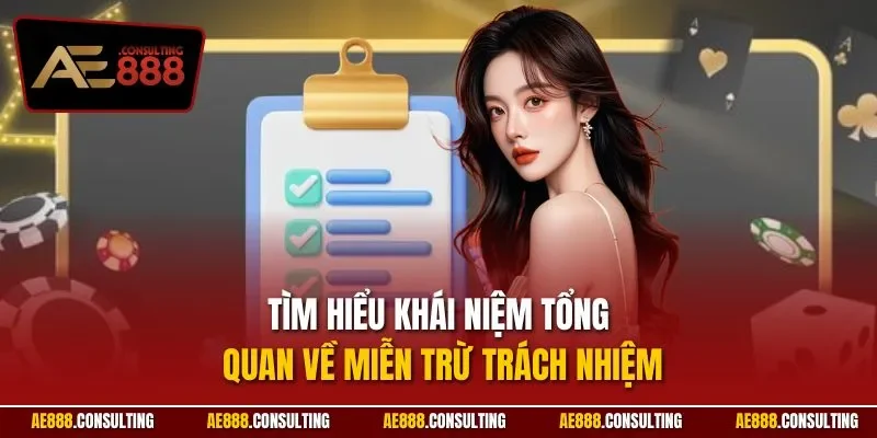 Tìm hiểu khái niệm tổng quan về miễn trừ trách nhiệm