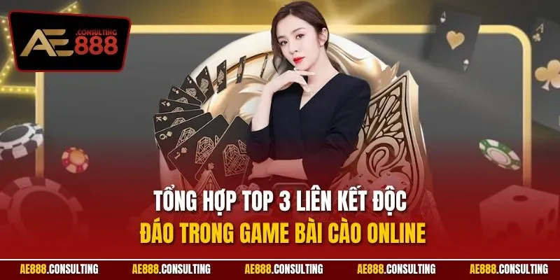 Tổng hợp top 3 liên kết độc đáo trong game bài cào online