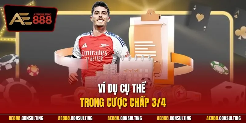 Ví dụ cụ thể trong cược chấp 3/4